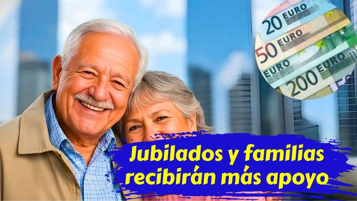 Jubilados y familias recibirán más apoyo en 2026 pensiones y ayudas en aumento